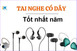 Tai nghe có dây được thịnh hành và tốt nhất hiện nay 4 các mẫu tai nghe có dây